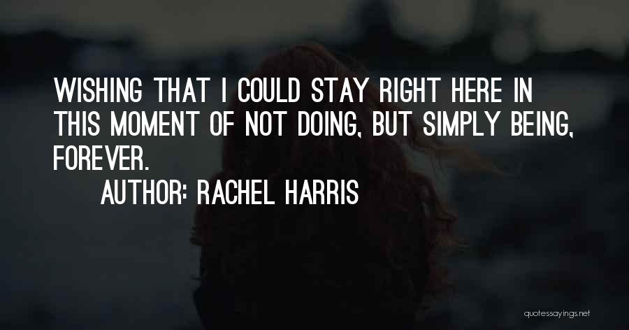 Not Here Forever Quotes By Rachel Harris