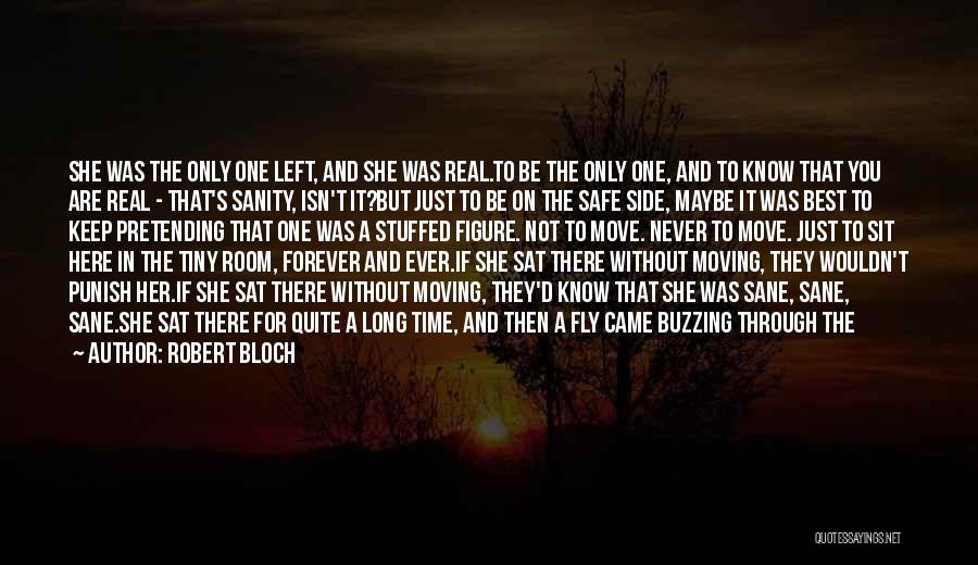 Not Here Forever Quotes By Robert Bloch