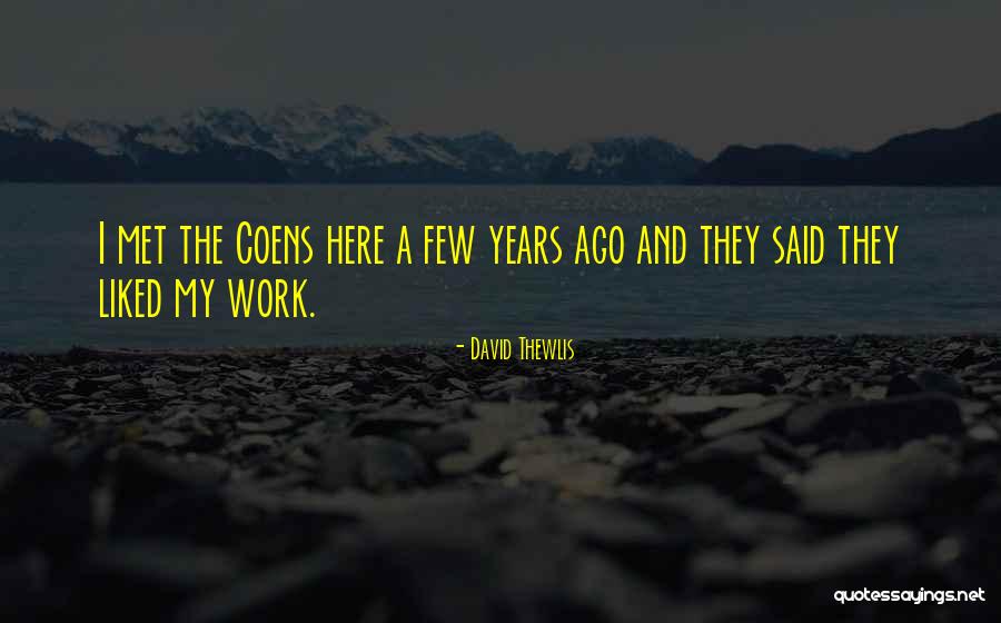 Not Here To Be Liked Quotes By David Thewlis Not Here To Be Liked Quotes By David Thewlis
