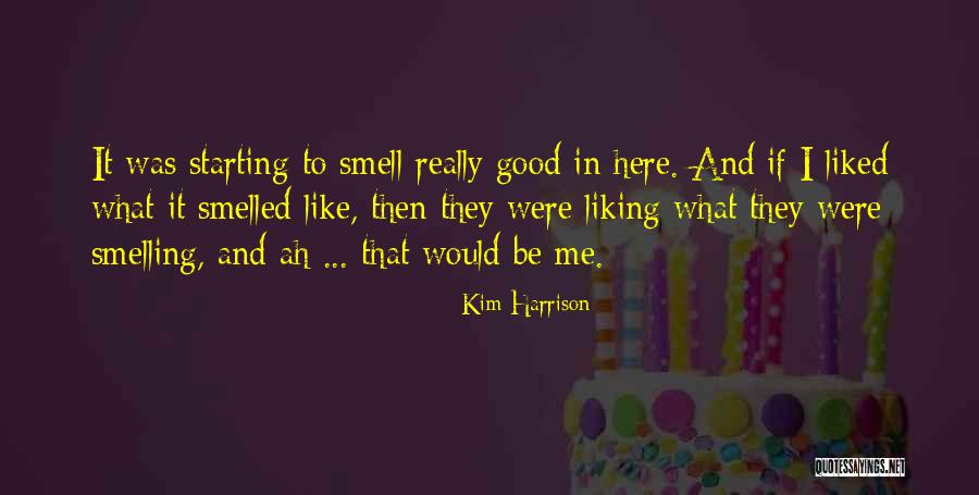 Not Here To Be Liked Quotes By Kim Harrison Not Here To Be Liked Quotes By Kim Harrison
