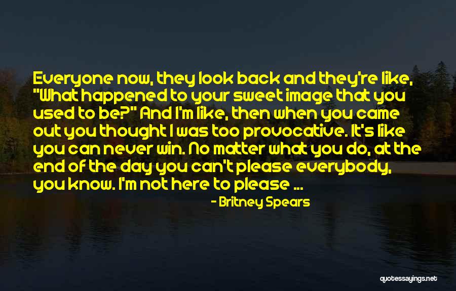 Not Here To Please Everyone Quotes By Britney Spears Not Here To Please Everyone Quotes By Britney Spears