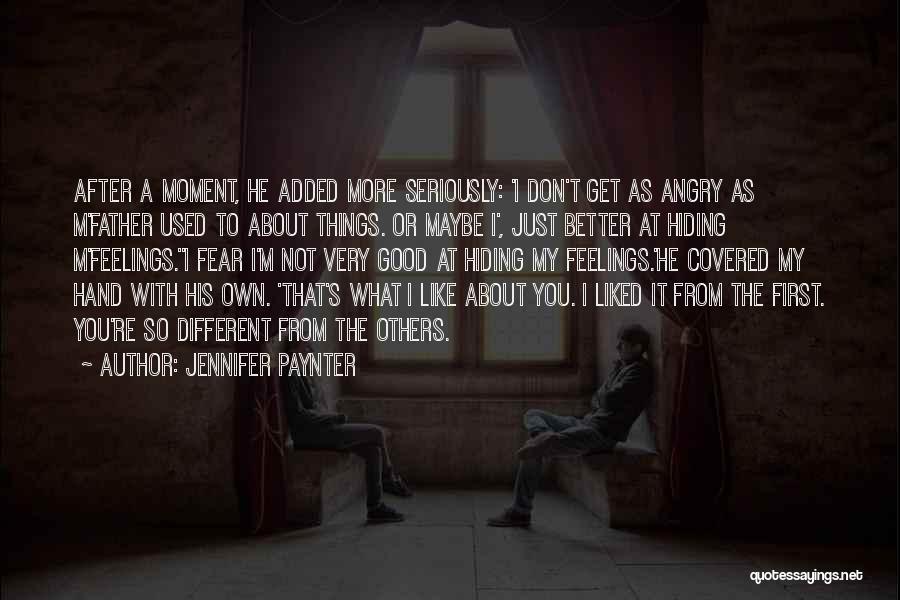 Not Hiding Your Feelings Quotes By Jennifer Paynter
