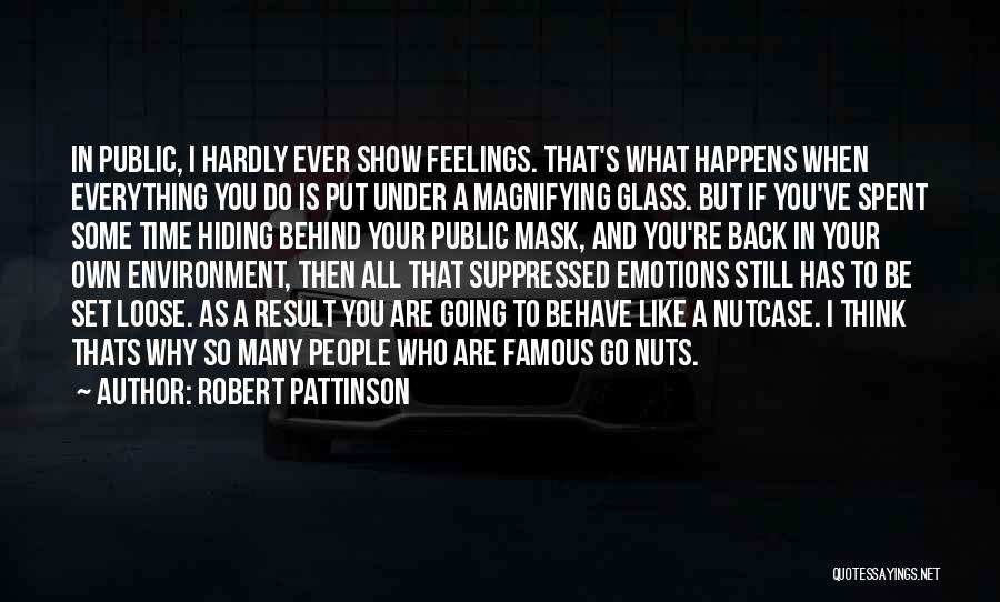 Not Hiding Your Feelings Quotes By Robert Pattinson