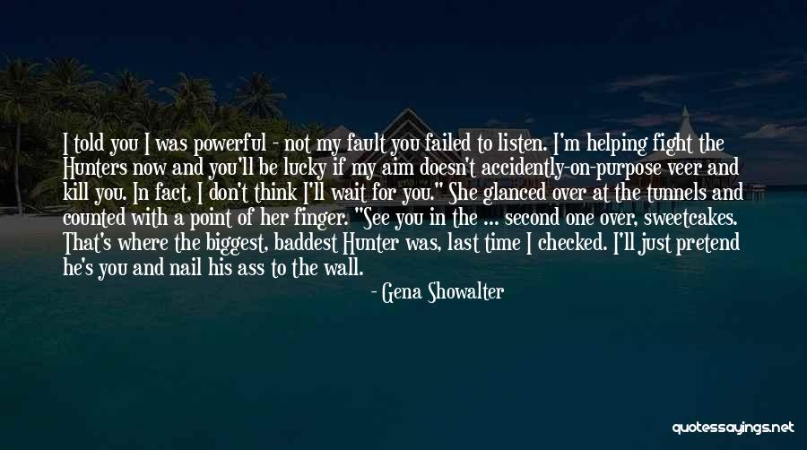 Not His Fault Quotes By Gena Showalter