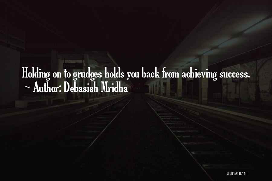 Not Holding Grudges Quotes By Debasish Mridha