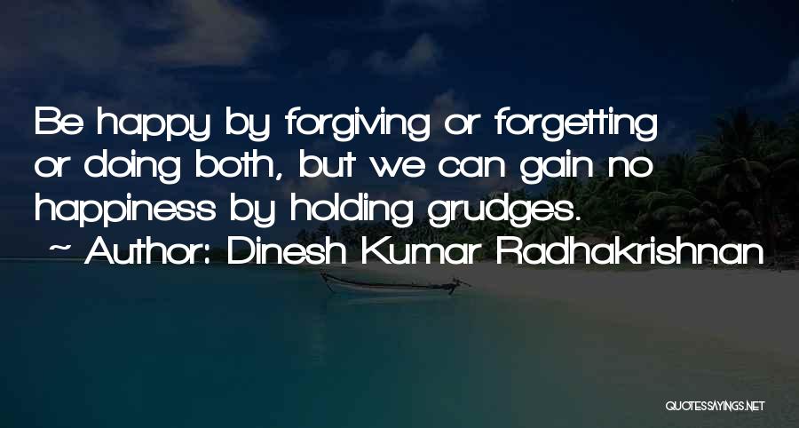 Not Holding Grudges Quotes By Dinesh Kumar Radhakrishnan