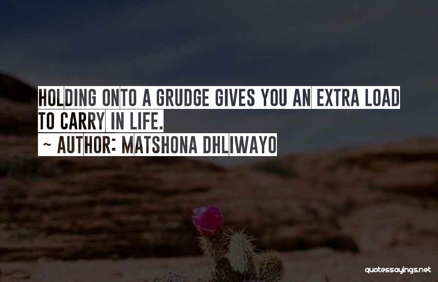 Not Holding Grudges Quotes By Matshona Dhliwayo