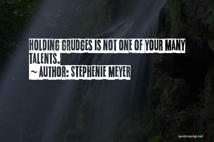 Not Holding Grudges Quotes By Stephenie Meyer