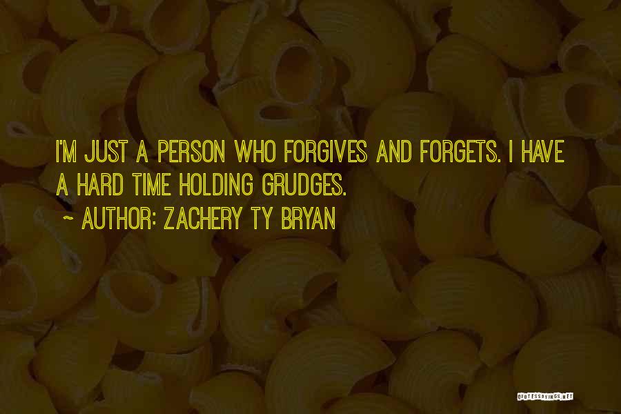 Not Holding Grudges Quotes By Zachery Ty Bryan