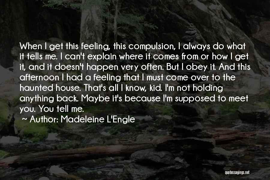 Not Holding Me Back Quotes By Madeleine L'Engle