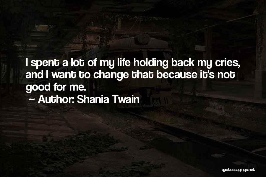 Not Holding Me Back Quotes By Shania Twain