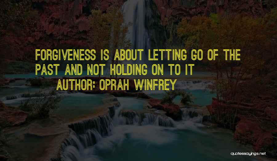 Not Holding On To The Past Quotes By Oprah Winfrey