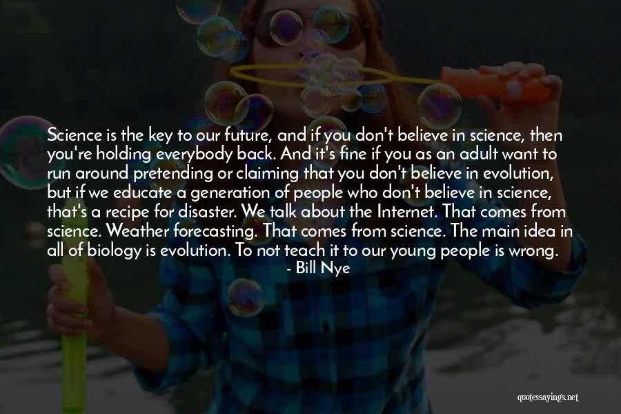Not Holding You Back Quotes By Bill Nye Not Holding You Back Quotes By Bill Nye