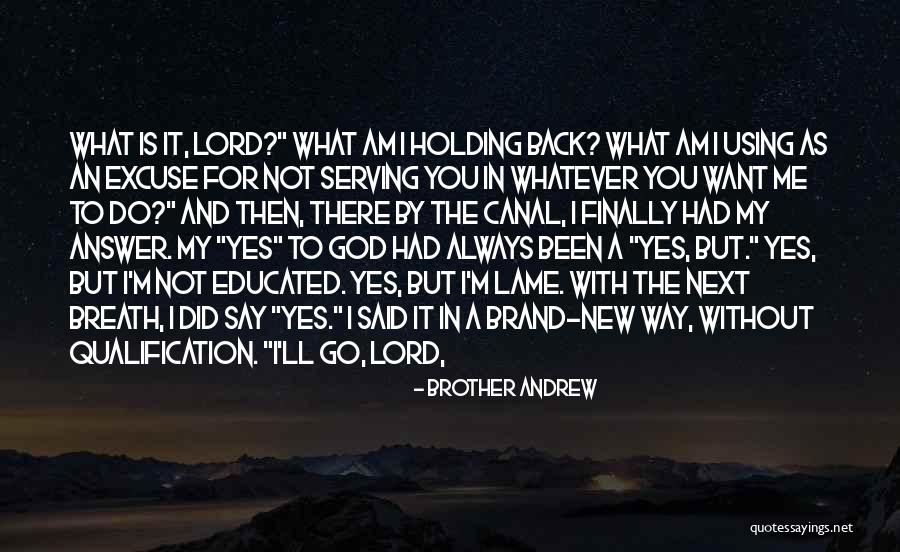 Not Holding You Back Quotes By Brother Andrew Not Holding You Back Quotes By Brother Andrew