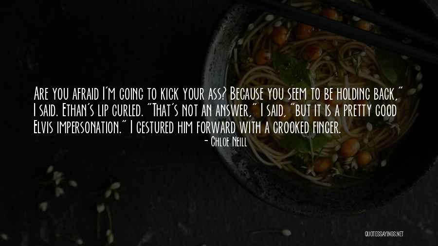 Not Holding You Back Quotes By Chloe Neill Not Holding You Back Quotes By Chloe Neill