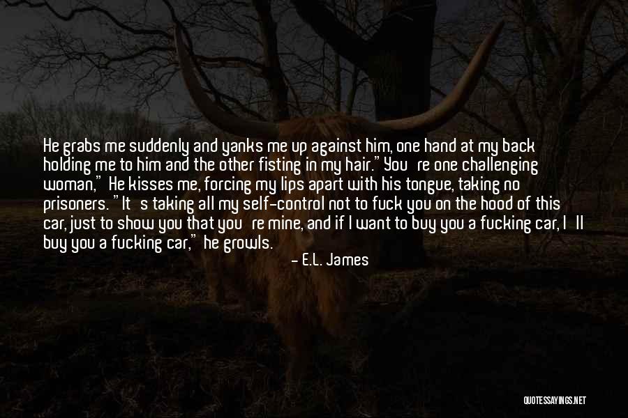 Not Holding You Back Quotes By E.L. James Not Holding You Back Quotes By E.L. James