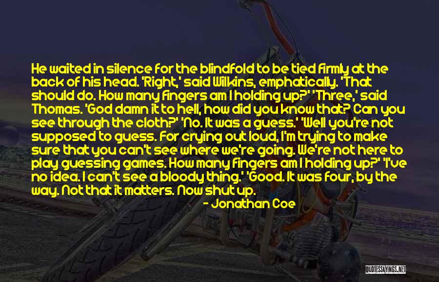 Not Holding You Back Quotes By Jonathan Coe Not Holding You Back Quotes By Jonathan Coe