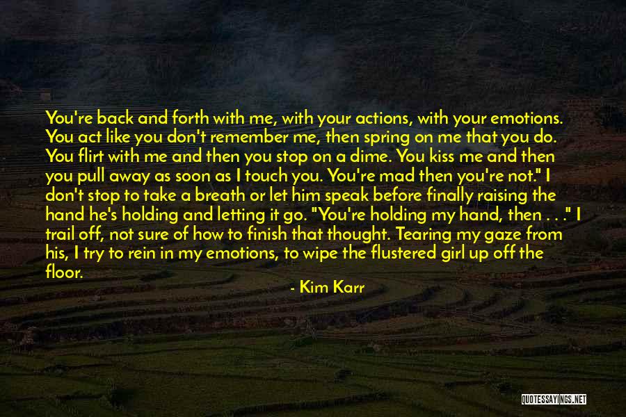 Not Holding You Back Quotes By Kim Karr Not Holding You Back Quotes By Kim Karr