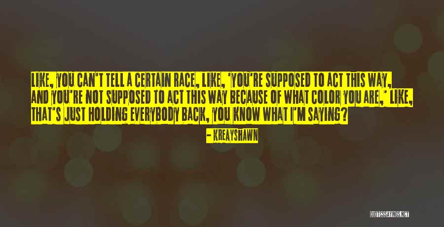 Not Holding You Back Quotes By Kreayshawn Not Holding You Back Quotes By Kreayshawn