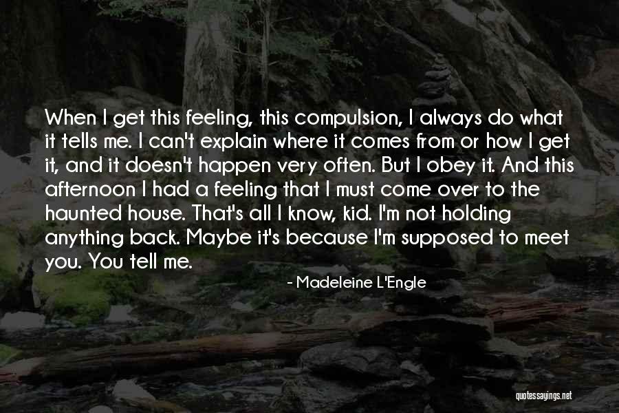 Not Holding You Back Quotes By Madeleine L'Engle Not Holding You Back Quotes By Madeleine L'Engle