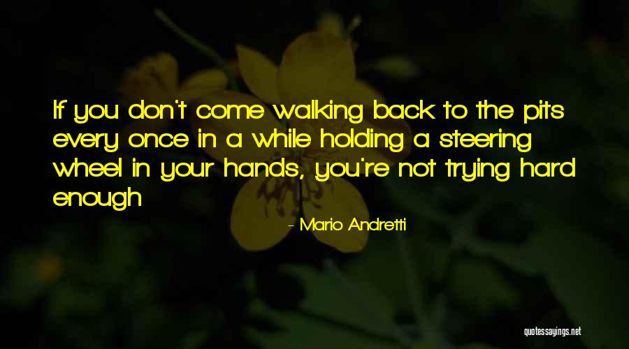 Not Holding You Back Quotes By Mario Andretti Not Holding You Back Quotes By Mario Andretti