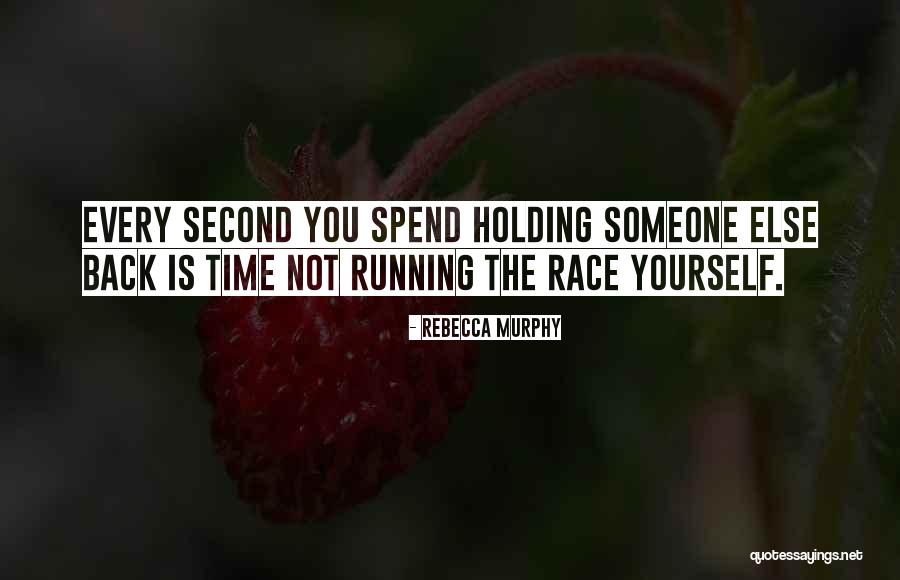 Not Holding You Back Quotes By Rebecca Murphy Not Holding You Back Quotes By Rebecca Murphy