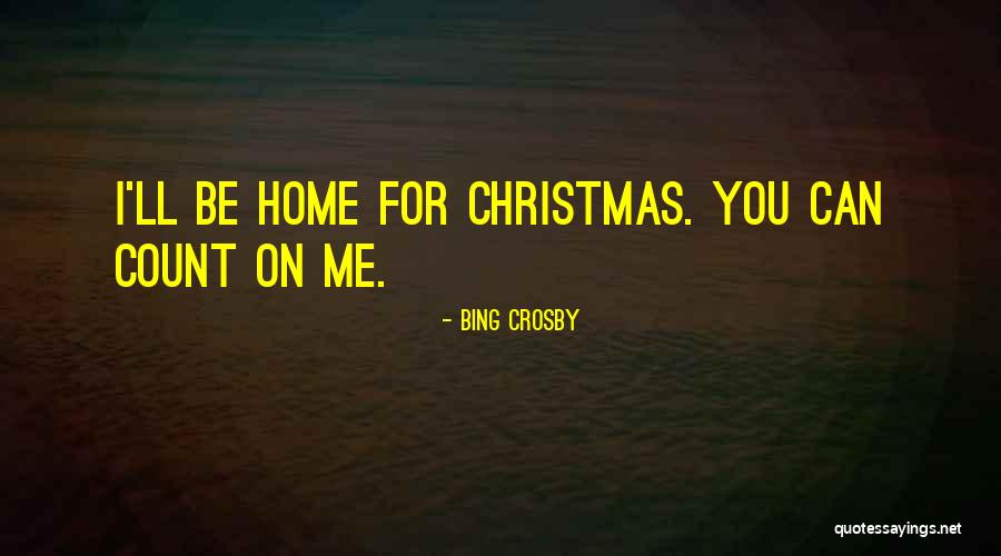 Not Home For Christmas Quotes By Bing Crosby Not Home For Christmas Quotes By Bing Crosby