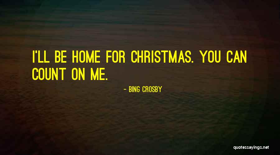 Not Home For Christmas Quotes By Bing Crosby