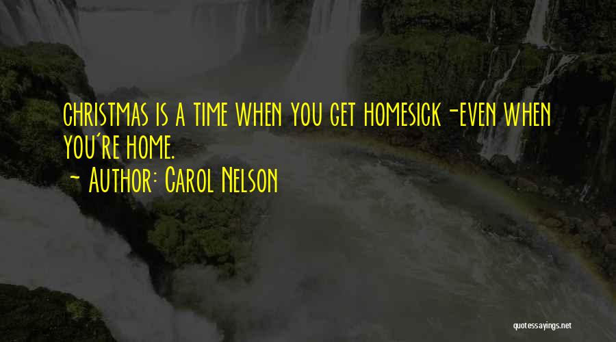 Not Home For Christmas Quotes By Carol Nelson