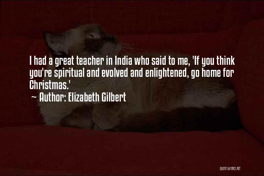 Not Home For Christmas Quotes By Elizabeth Gilbert