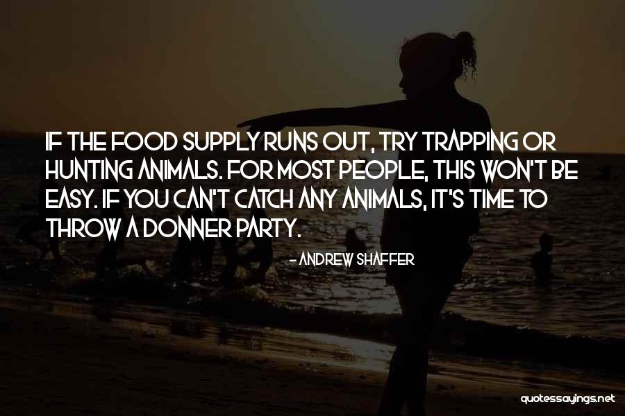 Not Hunting Animals Quotes By Andrew Shaffer Not Hunting Animals Quotes By Andrew Shaffer