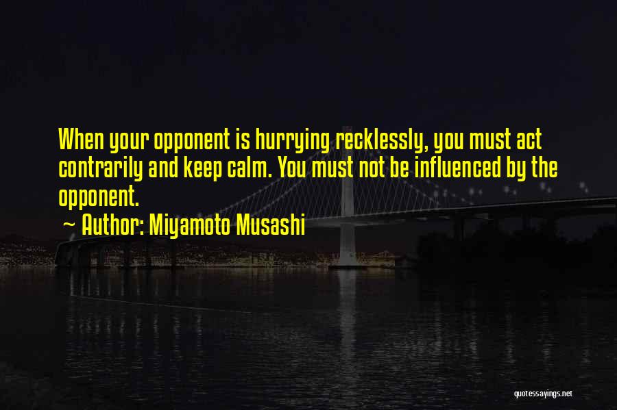 Not Hurrying Quotes By Miyamoto Musashi