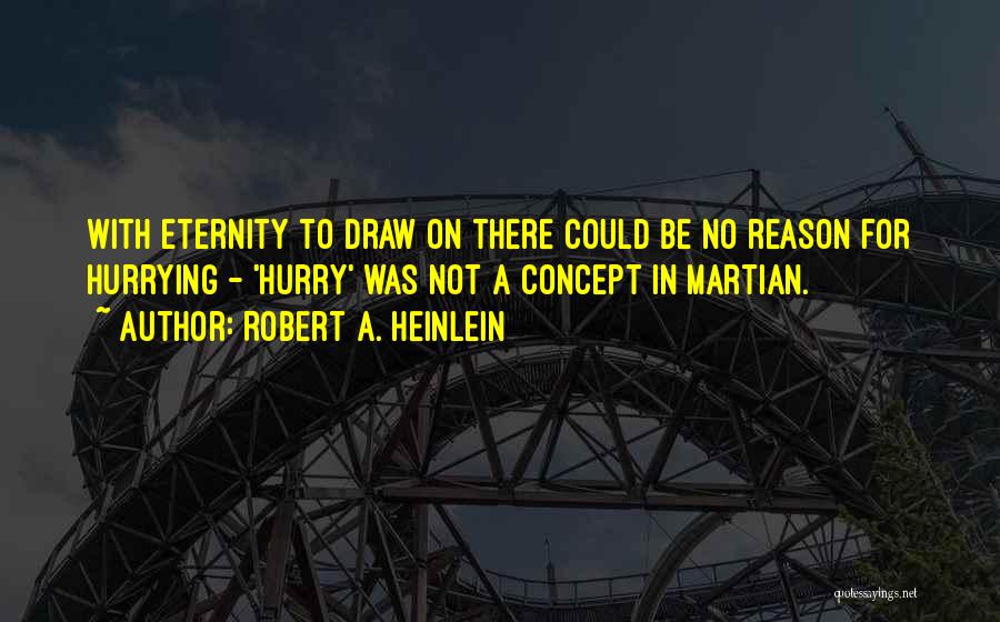 Not Hurrying Quotes By Robert A. Heinlein