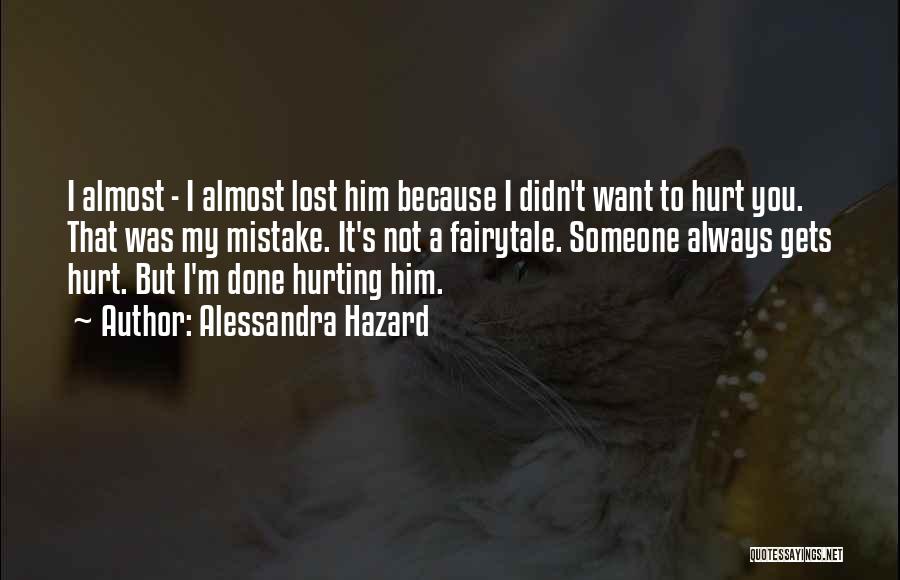 Not Hurting Someone Quotes By Alessandra Hazard