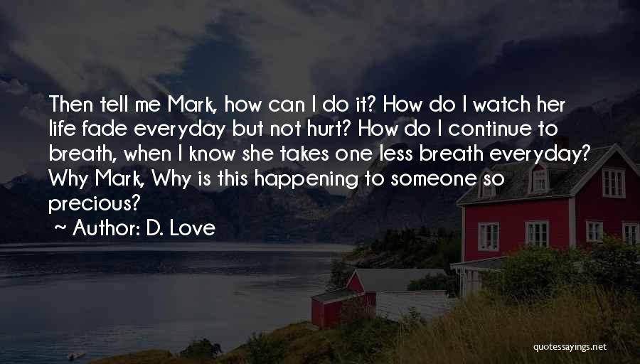 Not Hurting Someone Quotes By D. Love