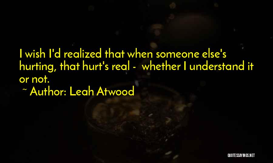 Not Hurting Someone Quotes By Leah Atwood