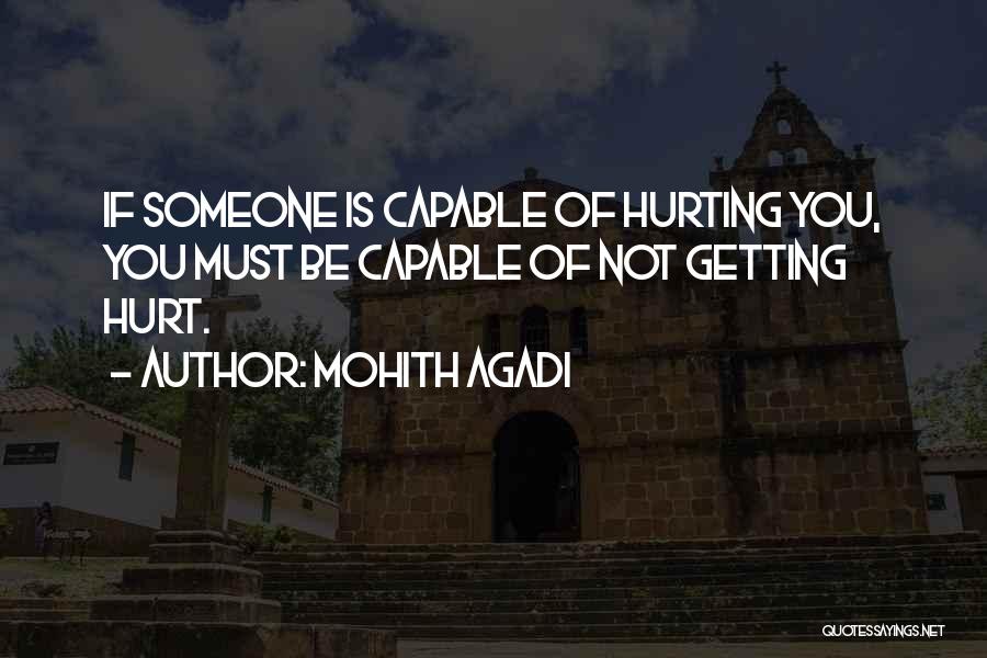 Not Hurting Someone Quotes By Mohith Agadi