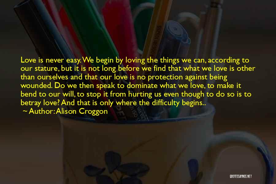 Not Hurting The One You Love Quotes By Alison Croggon