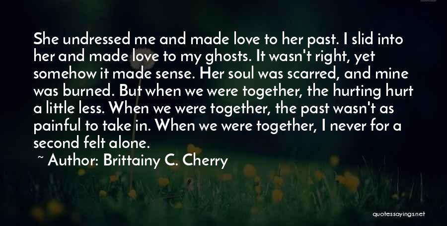 Not Hurting The One You Love Quotes By Brittainy C. Cherry
