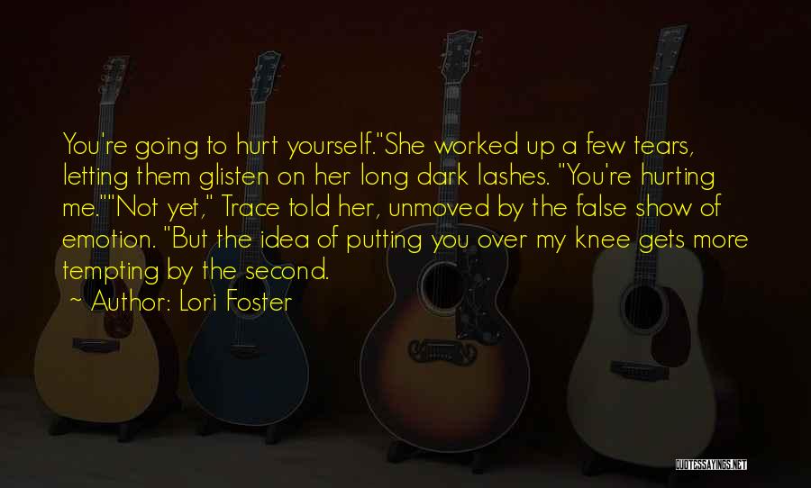 Not Hurting Yourself Quotes By Lori Foster