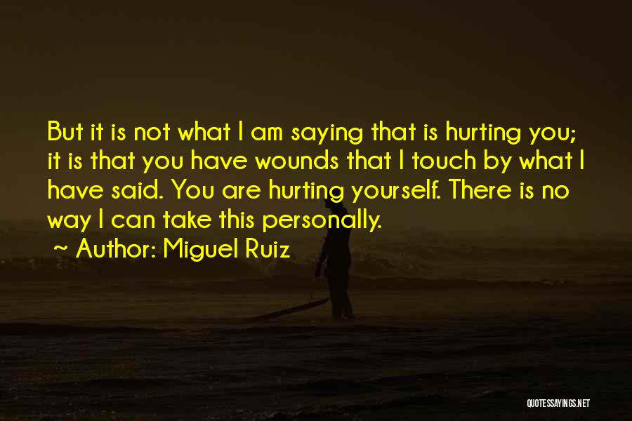 Not Hurting Yourself Quotes By Miguel Ruiz