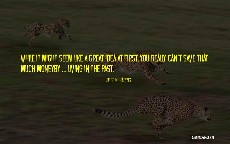 Not If I Save You First Quotes By Jose N. Harris Not If I Save You First Quotes By Jose N. Harris