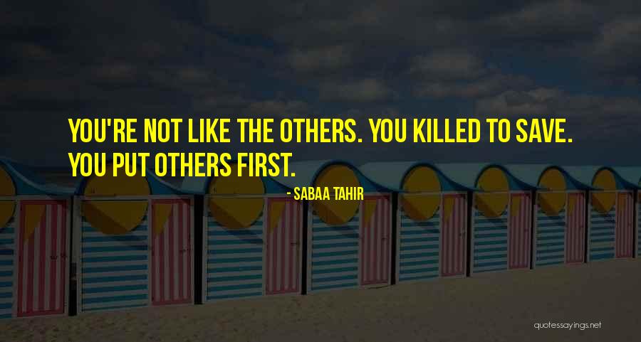 Not If I Save You First Quotes By Sabaa Tahir