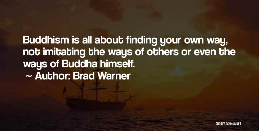 Not Imitating Others Quotes By Brad Warner