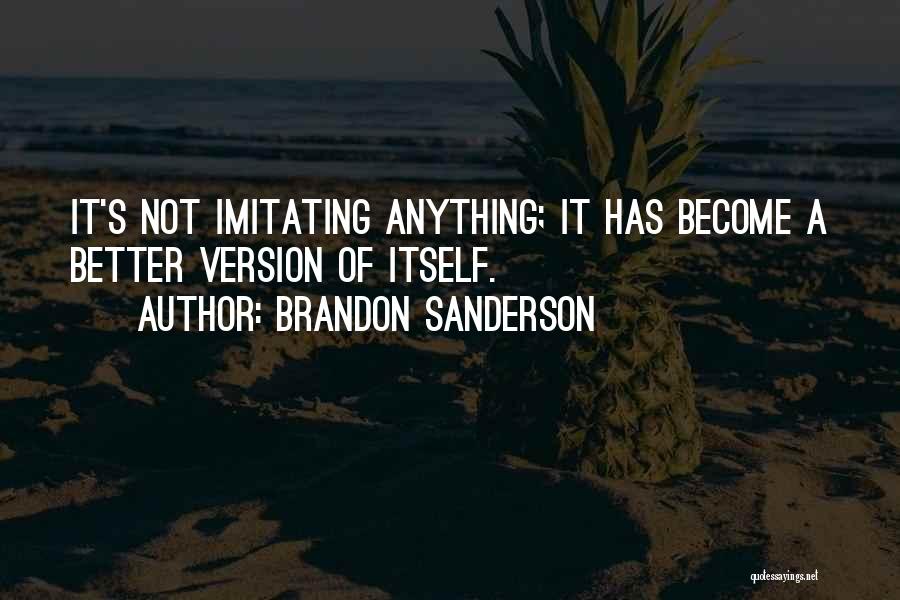 Not Imitating Others Quotes By Brandon Sanderson