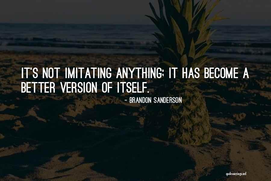 Not Imitating Others Quotes By Brandon Sanderson Not Imitating Others Quotes By Brandon Sanderson