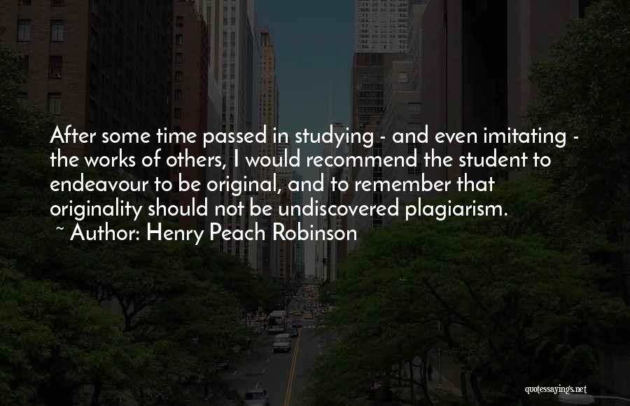 Not Imitating Others Quotes By Henry Peach Robinson