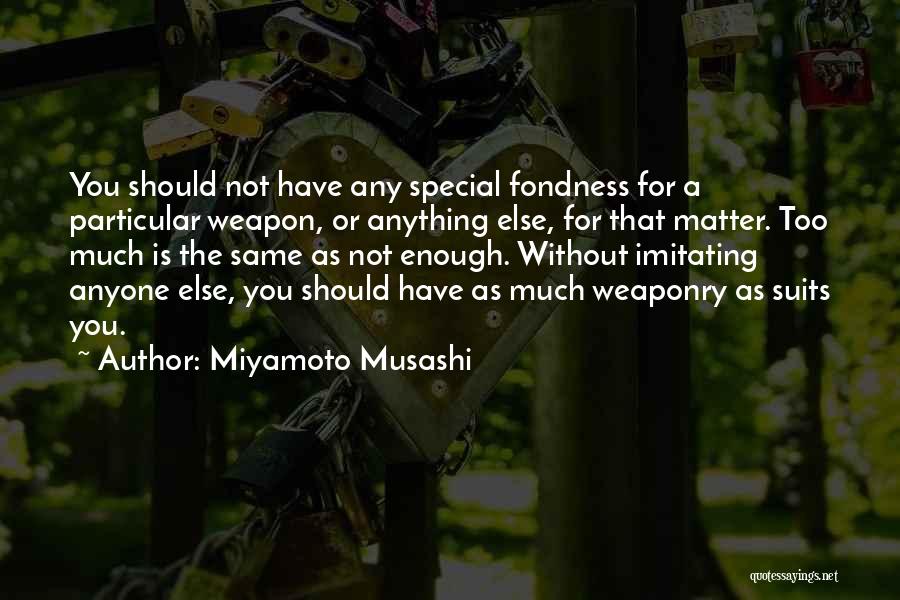 Not Imitating Others Quotes By Miyamoto Musashi
