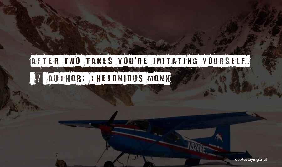 Not Imitating Others Quotes By Thelonious Monk