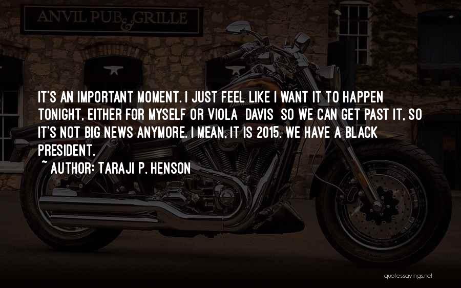 Not Important Anymore Quotes By Taraji P. Henson